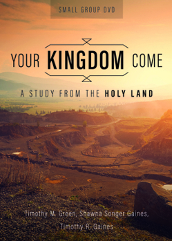 Your Kingdom Come,Small Group DVD: A Study from the Holy Land