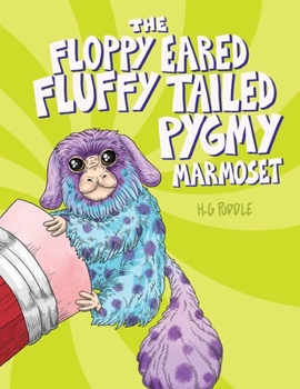 Paperback The Floppy Eared Fluffy Tailed Pygmy Marmoset Book