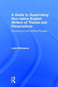 Hardcover A Guide to Supervising Non-native English Writers of Theses and Dissertations: Focusing on the Writing Process Book