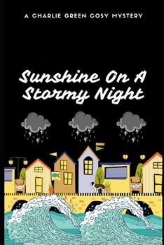 Paperback Sunshine On A Stormy Night: A Charlie Green Cosy Mystery Book