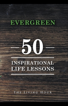 Paperback Evergreen: 50 Inspirational Life Lessons Book