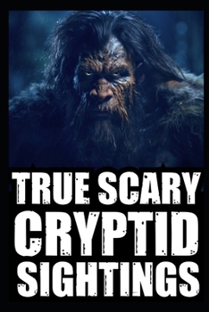 True Cryptid Sighting Horror Stories: Part 3 (Real Encounters with Sasquatch, Dogmen, Skinwalker, Wendigos, Rake...)