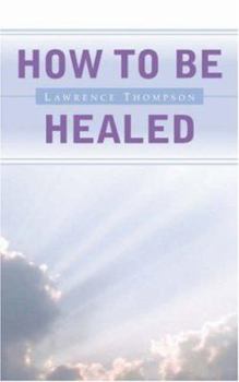 Paperback How To Be Healed Book