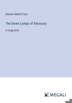 Paperback The Seven Lamps of Advocacy: in large print Book