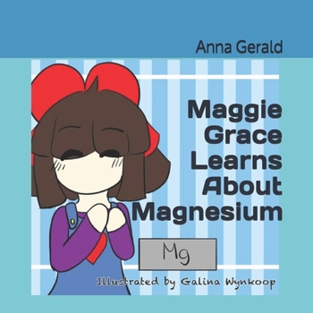 Paperback Maggie Grace Learns About Magnesium Book