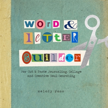 Paperback Word and Letter Builder: For Cut & Paste Journaling, Collage and Creative Soul-Searching Book