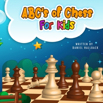 Paperback ABC's Of Chess For Kids: Teaching Chess Terms and Strategy One Letter at a Time to Aspiring Chess Players from Children to Adult Book