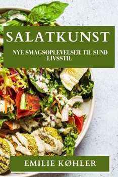 Paperback Salatkunst: Nye Smagsoplevelser til Sund Livsstil [Danish] Book