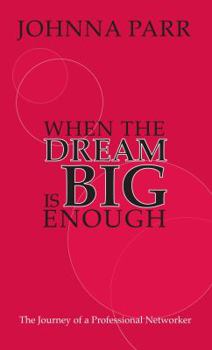 Paperback When the Dream Is Big Enough: The Journey of a Professional Networker Book
