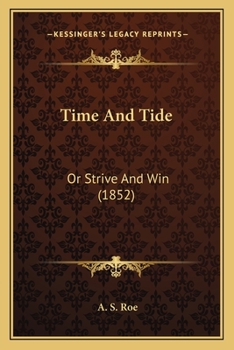 Paperback Time And Tide: Or Strive And Win (1852) Book