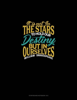 It Is Not In The Stars To Hold Our Destiny But In Ourselves: Storyboard Notebook 1.85:1