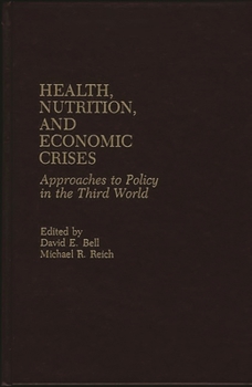 Hardcover Health, Nutrition, and Economic Crises: Approaches to Policy in the Third World Book