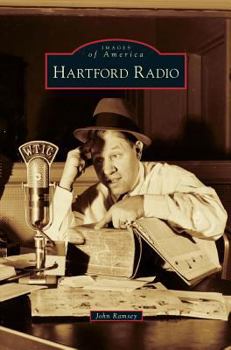 Hartford Radio (Images of America: Connecticut) - Book  of the Images of America: Connecticut