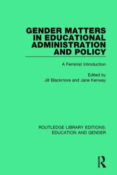 Gender Matters in Educational Administration and Policy: A Feminist Policy (Deakin Studies in Education, No 11) - Book #11 of the Deakin Studies in Education