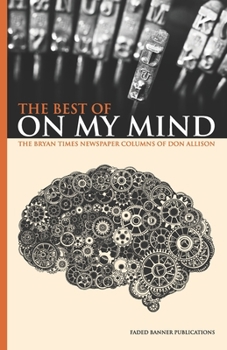 Paperback The Best of On My Mind: The Bryan Times Newspaper Columns of Don Allison Book