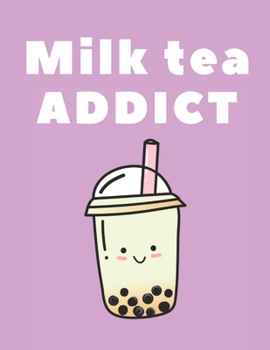Paperback Milk tea addict Notebook: College ruled notebook; Notebooks for girls; Gifts for women; Gifts for girls; Cute notebook: 130 pages of simple sing Book