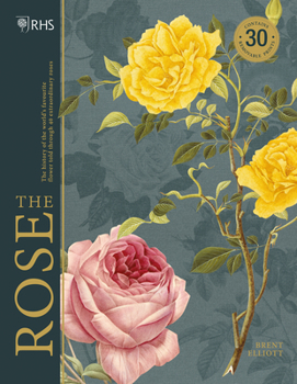 Hardcover Rhs the Rose: The History of the World's Favourite Flower Told Through 40 Extraordinary Roses Book