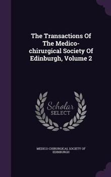 The Transactions of the Medico-Chirurgical Society of Edinburgh, Volume 2