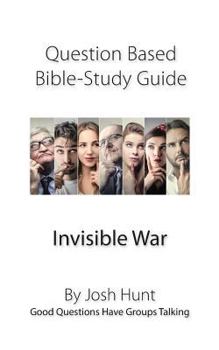 Paperback Question-based Bible Study Guide -- Invisible War: Good Questions Have Groups Talking Book