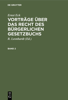 Hardcover Ernst Eck: Vorträge Über Das Recht Des Bürgerlichen Gesetzbuchs. Band 2 [German] Book