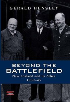 Beyond the Battlefield: New Zealand and Its Allies, 1939-45