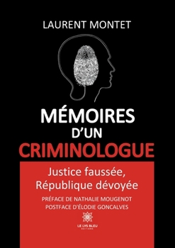 Paperback Mémoires d'un criminologue: Justice faussée, République dévoyée [French] Book