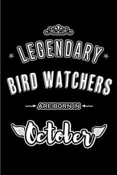 Legendary Bird Watchers are born in October: Blank Line Journal, Notebook or Diary is Perfect for the October Borns. Makes an Awesome Birthday Gift and an Alternative to B-day Present or a Card.