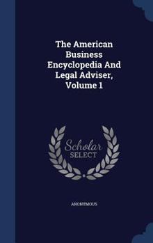 Hardcover The American Business Encyclopedia And Legal Adviser, Volume 1 Book