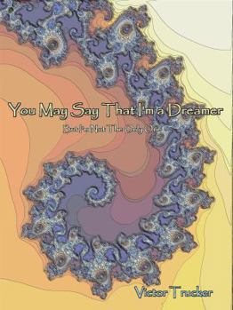 You May Say That I'm a Dreamer: (but I'm Not the Only One)