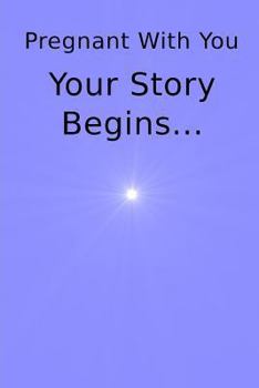 Paperback Pregnant With You Your Story Begins... Book