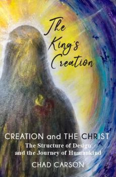 Paperback The King's Creation: Creation and the Christ Book