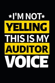 Paperback I'm Not Yelling This Is My Auditor Voice: Notebook Journal For Auditors Book