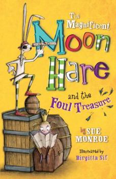 The Magnificent Moon Hare and the Foul Treasure - Book #2 of the Magnificent Moon Hare