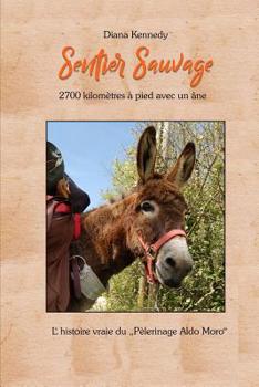 Paperback Sentier Sauvage: 2700 kilomètres à pied avec un âne [French] Book