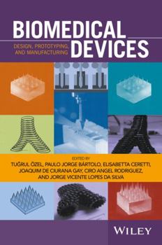 Hardcover Biomedical Devices: Design, Prototyping, and Manufacturing Book