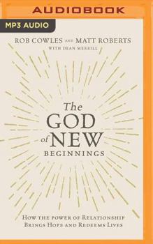 MP3 CD The God of New Beginnings: How the Power of Relationship Brings Hope and Redeems Lives Book