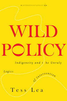Wild Policy: Indigenous Benefits Under Continuing Settler Occupation - Book  of the Anthropology of Policy