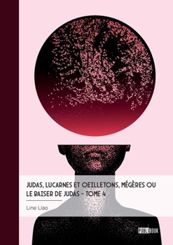Judas, lucarnes et oeilletons, Mégères ou Le baiser de Judas - Tome 4: Liberté, république, psychiatrie et démocratie (French Edition)