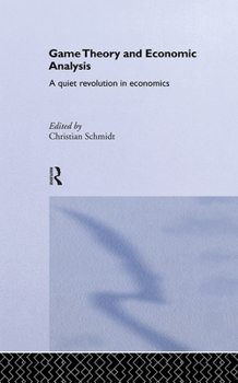 Hardcover Game Theory and Economic Analysis: A Quiet Revolution in Economics Book