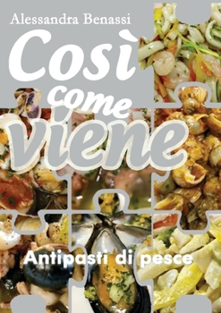 Paperback Così come viene. Antipasti di pesce [Italian] Book