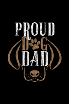 Paperback Proud Dg Dad: Proud Dog Dad Dog Doggy Puppy Lover Fur Ball Parent Journal/Notebook Blank Lined Ruled 6x9 100 Pages Book