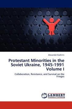 Paperback Protestant Minorities in the Soviet Ukraine, 1945-1991 Volume I Book