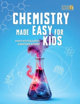 Paperback Chemistry Made Easy For Kids: Visual Learning Guide to Middle School Science: Understanding the Periodic Table, Atoms and Molecules (Ages 8-14) Book