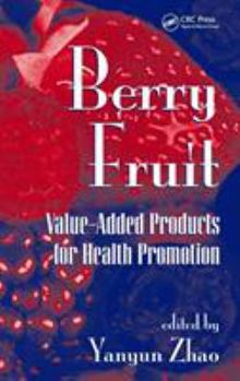 Hardcover Berry Fruit: Value-Added Products for Health Promotion Book