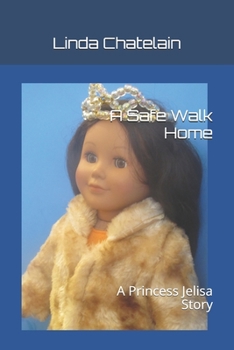 Paperback A Safe Walk Home: A Princess Jelisa Story Book