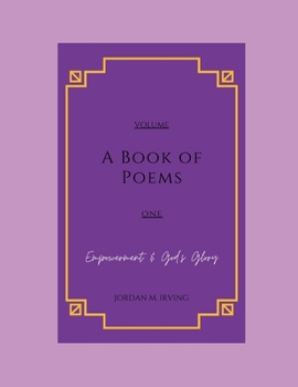 Paperback A Book of Poems: Empowerment & God's Glory: Volume One Book