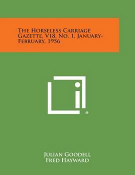 Paperback The Horseless Carriage Gazette, V18, No. 1, January-February, 1956 Book