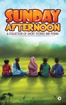 Sunday Afternoon: A Collection of Short Stories and Poems