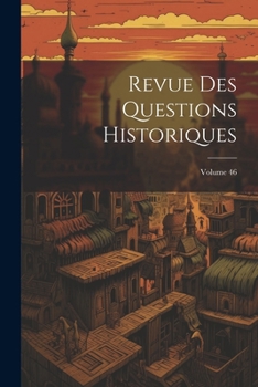 Paperback Revue Des Questions Historiques; Volume 46 [French] Book