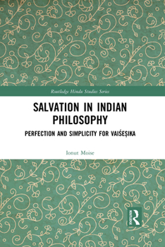 Paperback Salvation in Indian Philosophy: Perfection and Simplicity for Vai&#347;e&#7779;ika Book